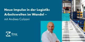 Neue Impulse in der Logistik Arbeitswelten im Wandel – mit Andrea Colzani 1